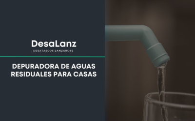 Depuradora de aguas residuales para casas qué son y sus funciones