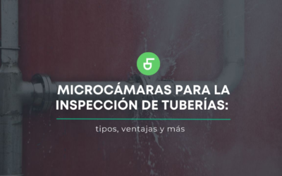 Microcámaras para la inspección de tuberías: tipos, ventajas y más