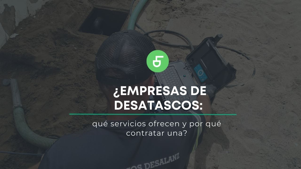 ¿Empresas de desatascos_ qué servicios ofrecen y por qué contratar una