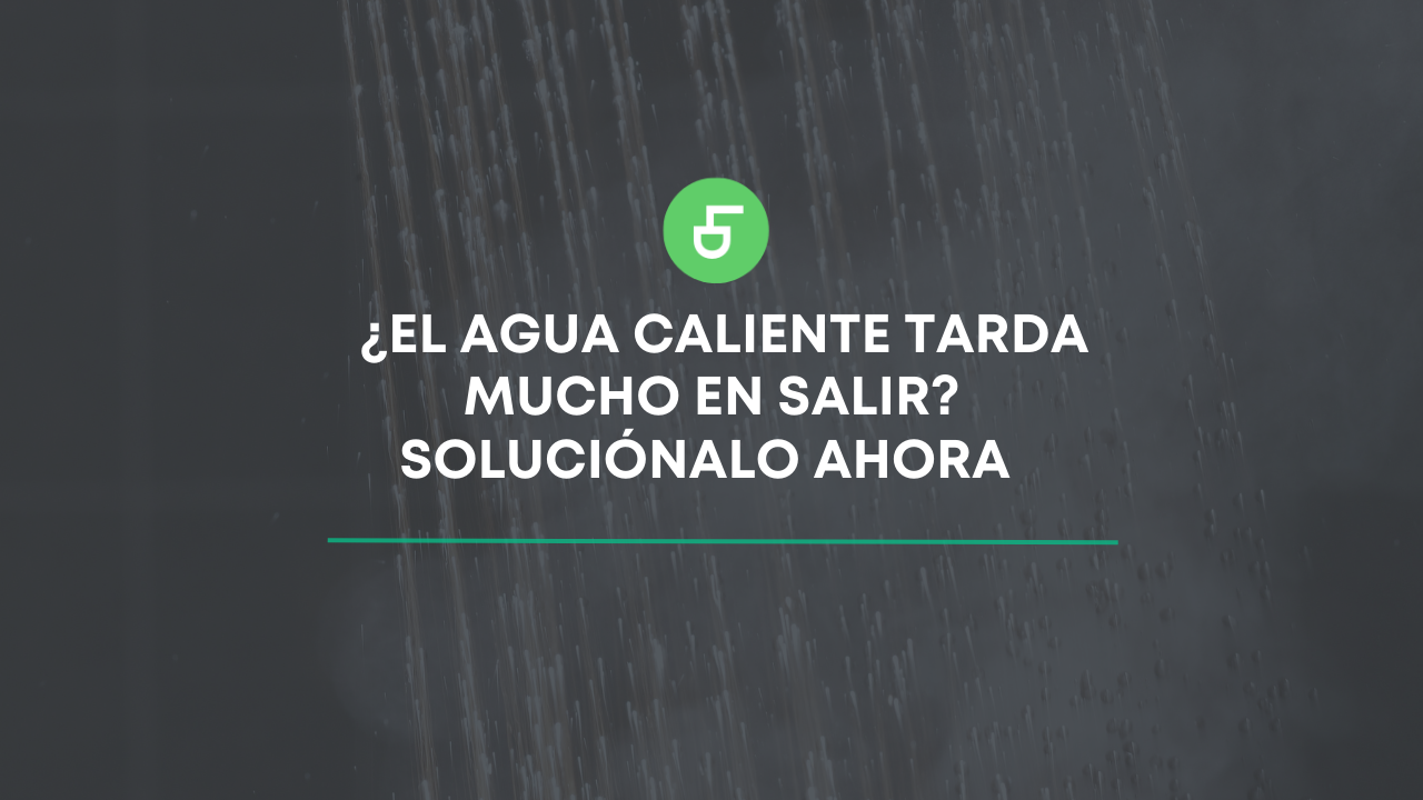 ¿El agua caliente tarda mucho en salir_ Soluciónalo ahora